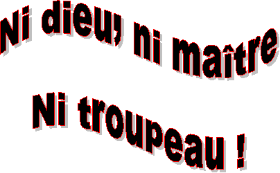 Ni dieu, ni matre

Ni troupeau !